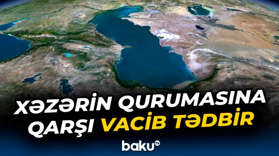 Qazaxıstan Prezidenti Xəzərin quruması problemindən danışdı