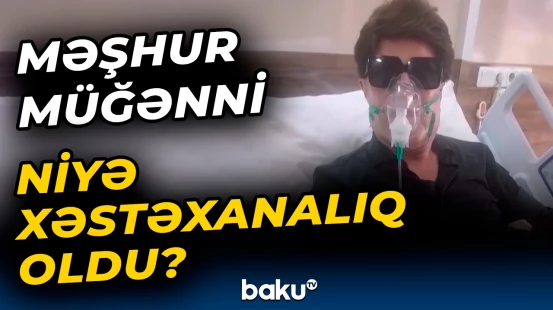 Məşhur müğənninin səhhəti ilə bağlı üzücü xəbər