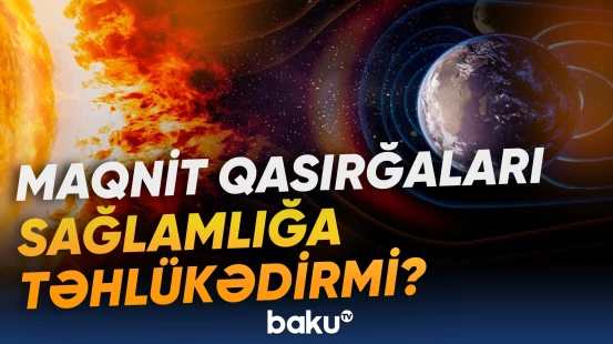 Maqnit qasırğaları insana necə təsir edir?