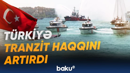 Türkiyə tranzit haqqını artırdı