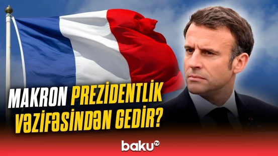 Makron üçün qorxulu ssenari | Hakimiyyətdən uzaqlaşdırılır?