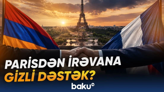 Fransa kəşfiyyatının Ermənistandakı xüsusi missiyası ifşa olundu