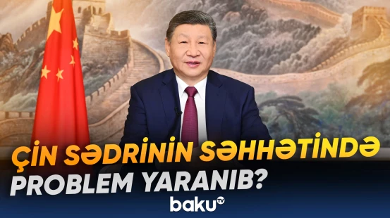 ABŞ-yə səfərindən əvvəl Si Cinpinin səhhəti ilə bağlı qeyri-müəyyənlik yaranıb
