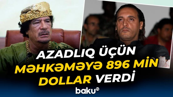 Qəddafinin oğlunun ödədiyi girovun məbləği bəlli oldu