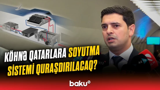 Bakı metrosunda yeni 30 vaqon istismara veriləcək