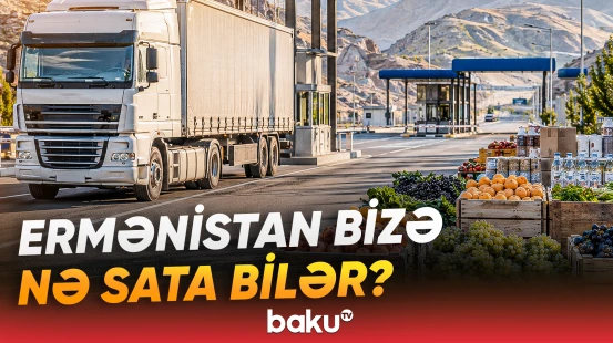 Ermənistan Azərbaycana məhsul ixrac edəcək