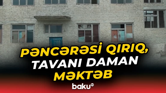 Minə yaxın şagirdi olan məktəb niyə acınacaqlı vəziyyətdədir?