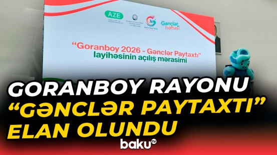 Goranboy rayonu “Gənclər Paytaxtı” elan olundu