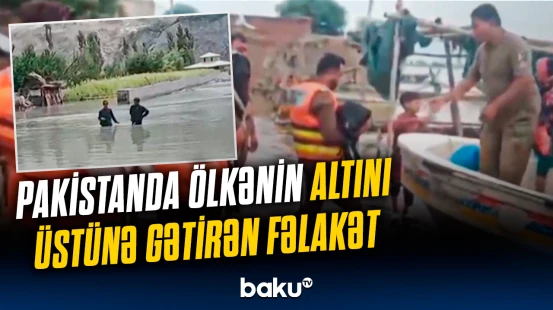 Pakistanda dəhşət dolu anlar | Yüzlərlə insan bu fəlakətin qurbanı oldu