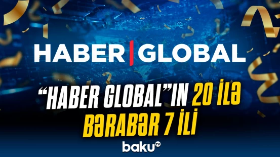 İzləyicilərin rəğbətini qazanan "Haber Global" 7 yaşını qeyd edir