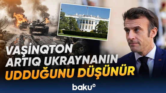Fransa Prezidenti: "ABŞ lideri artıq Ukraynanın münaqişədə uduzduğunu hesab etmir" - Baku TV