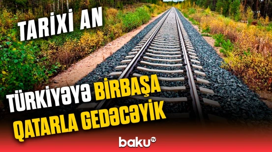 İki ölkəni birləşdirən dəmiryol xəttinin əhəmiyyəti nələrdir? | Logistika üçün yeni imkanlar