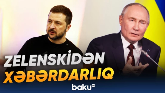 “Kiyev Moskvaya qarşı uzaqmənzilli zərbələri artıracaq” | Zelenski