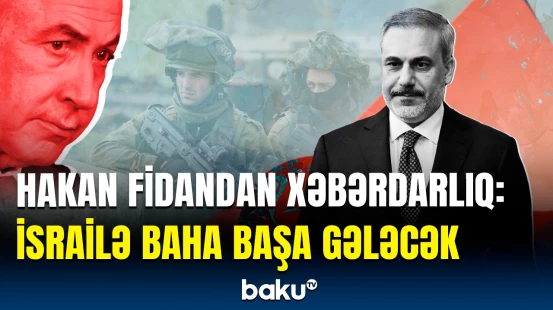 Türkiyə İsrailə qarşı hərəkətə keçir? | Hakan Fidan Netanyahunun planını ifşa etdi