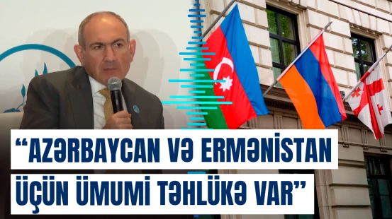Paşinyandan Cənubi Qafqazla bağlı vacib açıqlamalar