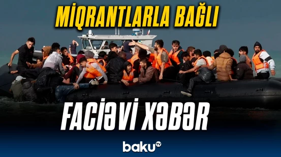 Miqrantları daşıyan qayıqda dəhşətli hadisə yaşandı