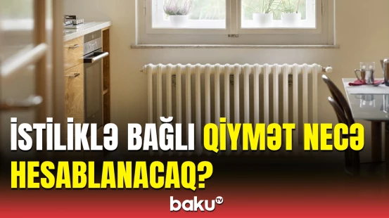 İstiliklə bağlı yeni tariflər nə vaxtdan tətbiq olunacaq?