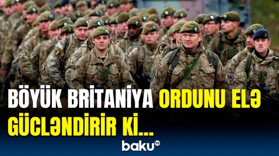 Böyük Britaniyadan ordu ilə bağlı kritik qərar | İlk dəfədir ki...