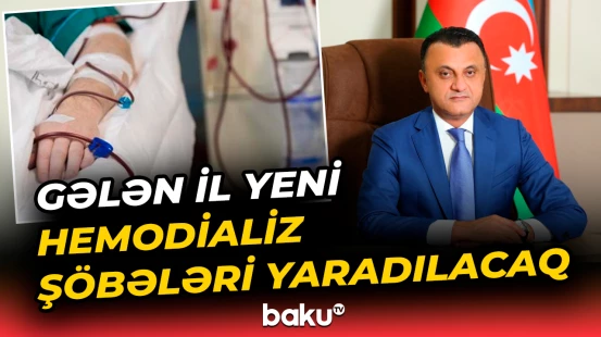 Gələn il yeni hemodializ şöbələri yaradılacaq
