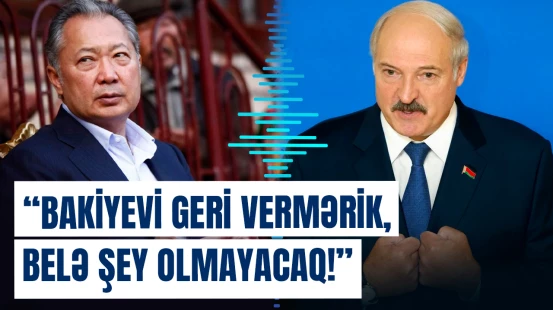 Lukaşenko Qırğızıstanın keçmiş prezidentinin Minskdəki həyatı barədə danışdı