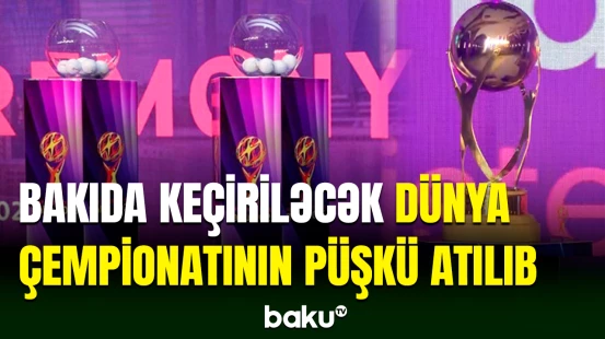 Bakıda təşkil olunacaq minifutbol üzrə dünya çempionatının püşkatma mərasimi keçirilib