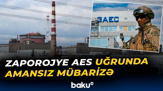 Zaporojye AES uğrunda amansız mübarizə