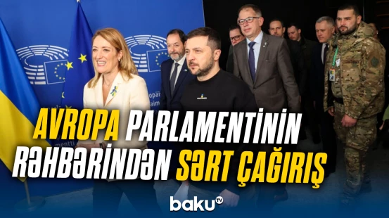 Avropa Parlamentinin rəhbərindən sərt çağırış