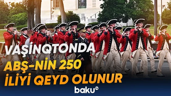 ABŞ-nin 250 illiyi münasibətilə təntənəli parad keçirildi