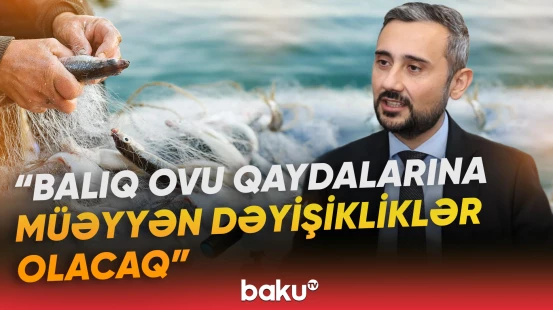 Balıqçılıq təsərrüfatlarının idarə edilməsi sadələşdirilir