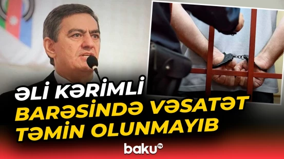 AXCP sədri Əli Kərimli barəsində vəsatət təmin olunmayıb