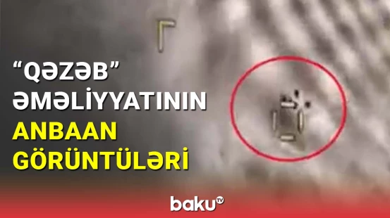 "Qəzəb" əməliyyatının görüntüləri