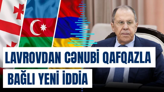 Lavrovdan Cənubi Qafqazla bağlı yeni iddia
