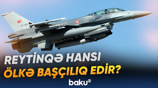 Avropanın ikinci ən güclü hava donanması Türkiyəyə məxsusdur