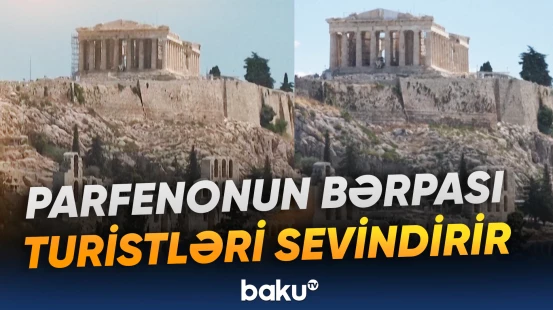“Akropolu görmək bizim çoxdankı arzumuz idi” | Turist
