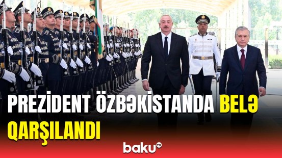 İlham Əliyevin Özbəkistanda rəsmi qarşılanma mərasimi