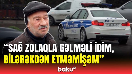 Qardaş, qaydanı pozduğumu bilmirdim | Polis sürücülərlə bağlı reyd keçirdi