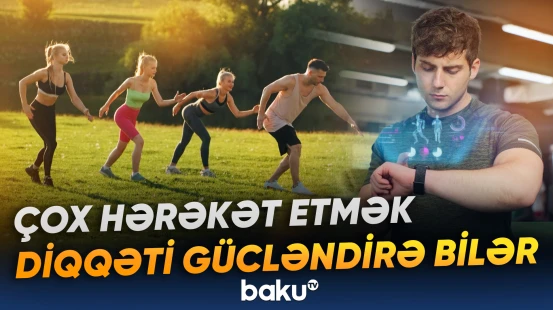 Çox hərəkət etmək diqqəti gücləndirə bilər