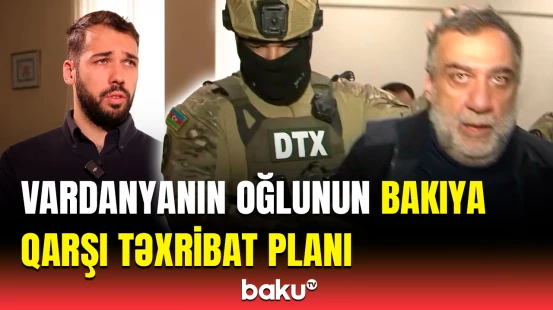 Ermənistanın COP29 əleyhinə gizli kampaniyası | Vardanyan həbsdə, oğlu "iş başında"