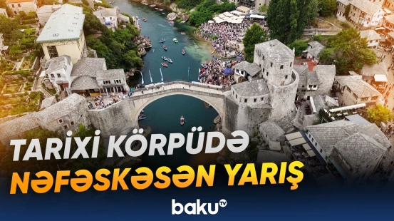 Mostarın simvolu olan körpüdə illik suya tullanma yarışı keçirilib