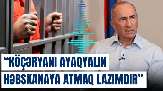 “Köçəryanı ayaqyalın həbsxanaya atmaq lazımdır” | Ara Xudaverdyan