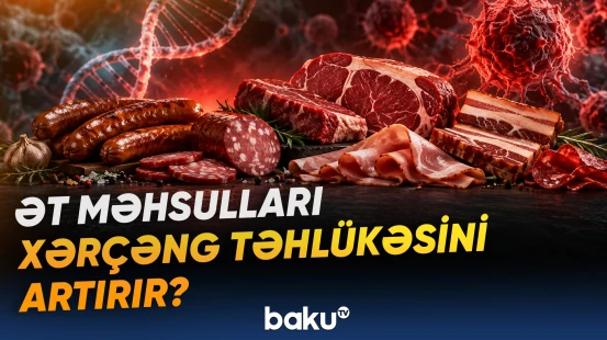 Araşdırma emal olunmuş ətin bağırsaq xərçəngi riskini artıra biləcəyini üzə çıxarıb