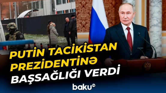 Putin Tacikistan Prezidentinə başsağlığı verdi
