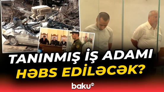 Bakıda 10 nəfərin ölümü ilə nəticələnən yanğının səbəbi üzə çıxdı