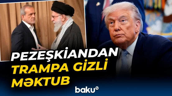 Məxfi məktubun səbəbi | Pezeşkian Trampa hansı mesajı verdi?