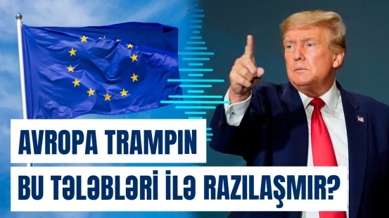 Avropa Trampın Rusiya ilə bağlı şərtlərini yerinə yetirməyə hazır deyil?