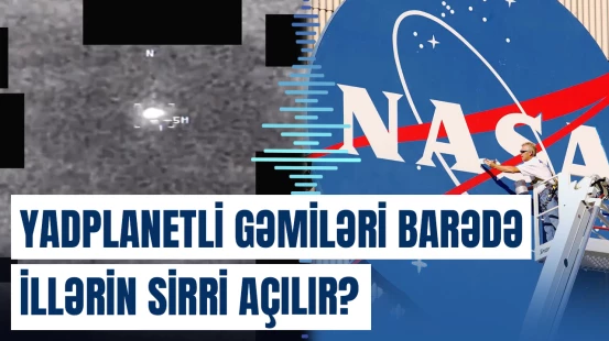 NASA rəhbərindən sensasion açıqlama | Qəzaya uğramış yadplanetli gəmilər varmı?