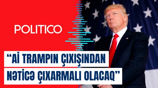"Politico": Aİ ABŞ ilə bağlı illüziyalarını unutmağa məcbur qalacaq