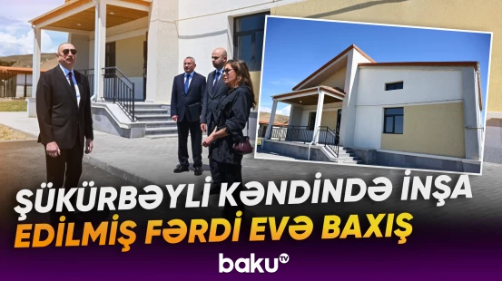 Prezident İlham Əliyev və birinci xanım Şükürbəylidə fərdi evlərdə yaradılmış şəraitlə tanış olublar