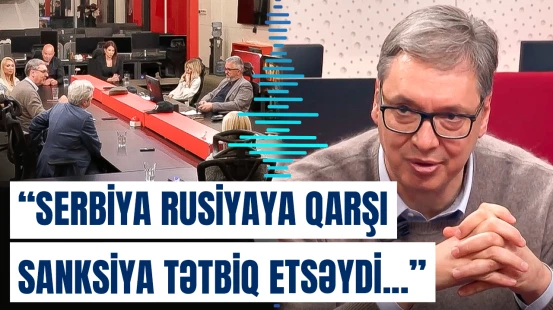 Vuçiç: “Rusiyaya bunu etmək xalqın ruhuna xəyanət olardı”