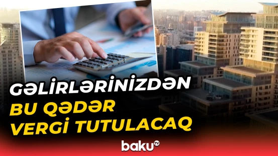 Evlərini kirayə verənlərin gəlirlərindən nə qədər vergi tutulacaq?